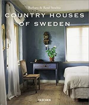 Country Houses of Sweden by René Stoeltie, Barbara Stoeltie, Taschen