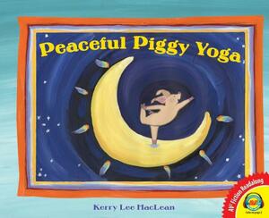 Peaceful Piggy Yoga by Kerry Lee MacLean