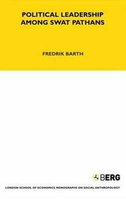 Political Leadership Among Swat Pathans: Volume 19 by Fredrik Barth