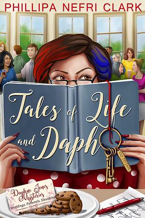 Tales of Life and Daph by Phillipa Nefri Clark, Phillipa Nefri Clark