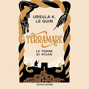 Terramare. Le Tombe di Atuan by Ursula K. Le Guin
