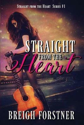 Straight from the Heart by Breigh Forstner