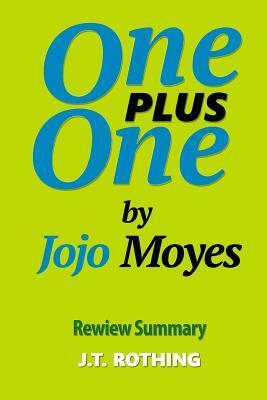 One Plus One by Jojo Moyes - Review Summary by J.T. Rothing