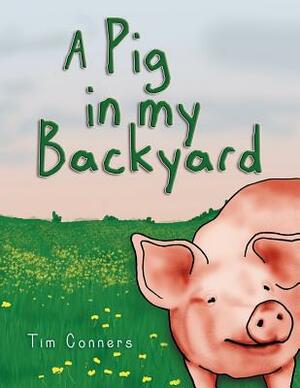 A Pig in my Backyard by Tim Conners