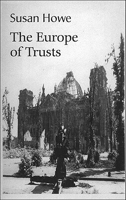 The Europe of Trusts: Poetry by Susan Howe