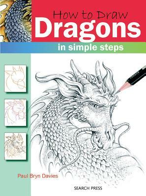 How to Draw: Dragons in Simple Steps by Paul Bryn Davies