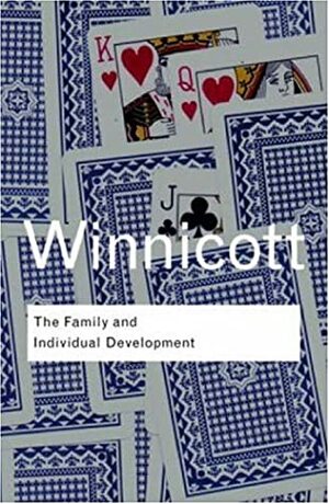 The Family and Individual Development by D.W. Winnicott