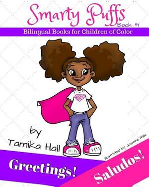 Greetings! Saludos! (Smarty Puffs Bilingual Books for Children of Color) by Tamika Hall