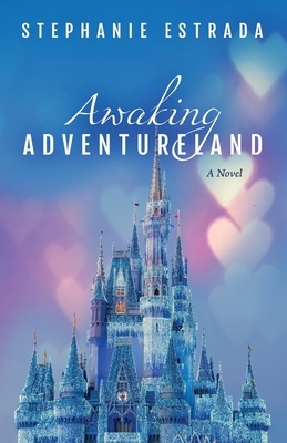 Awaking Adventureland by Stephanie Estrada