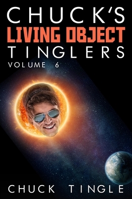 Chuck's Living Object Tinglers: Volume 6 by Chuck Tingle