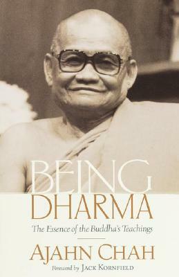 Being Dharma: The Essence of the Buddha's Teachings by Ajahn Chah