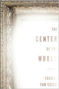 The Center of the World by Thomas Van Essen
