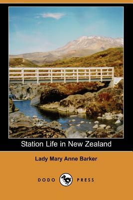 Station Life in New Zealand (Dodo Press) by Mary Anna Barker, Lady Mary Anne Barker