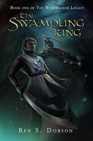 The Swampling King by Ben S. Dobson