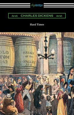 Hard Times (with an Introduction by Edwin Percy Whipple) by Charles Dickens