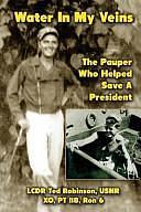 Water In My Veins: The Pauper Who Helped Save a President by Ted Robinson