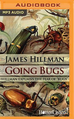 Going Bugs by James Hillman