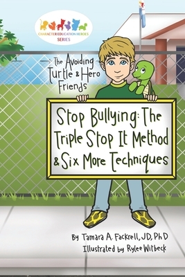 Stop Bullying: The Triple Stop-It Method and Six Other Techniques by Tamara A. Fackrell