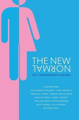 The New Normal: The Transgender Agenda by Carys Moseley, Carlos D. Flores, Rick Thomas