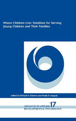 Where Children Live: Solutions for Serving Young Children and Their Families by 