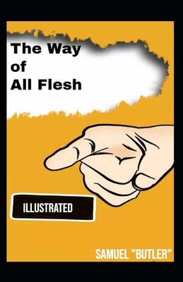 The Way of All Flesh Illustrated by Samuel Butler