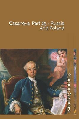 Casanova: Part 25 - Russia And Poland by Giacomo Casanova