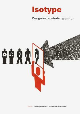 Isotype: Design and Contexts 1925–1971 by Christopher Burke, Sue Walker, Eric Kindel