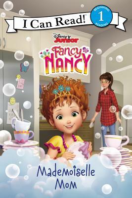 Disney Junior Fancy Nancy: Mademoiselle Mom by Nancy Parent