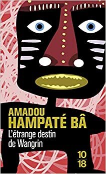 L'étrange destin de Wangrin by Amadou Hampâté Bâ