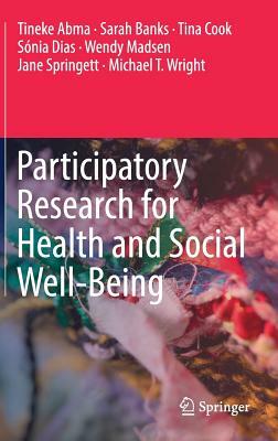 Participatory Research for Health and Social Well-Being by Tineke Abma, Sarah Banks, Tina Cook