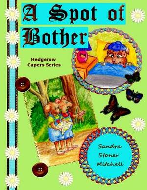 A Spot of Bother (Children's Picture Book ages 2-8) by Sandra Stoner-Mitchell