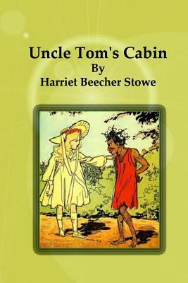 Uncle Tom's Cabin by Harriet Beecher Stowe