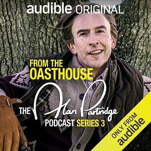 From The Oasthouse: The Alan Partridge Podcast (Series 3) by Alan Partridge