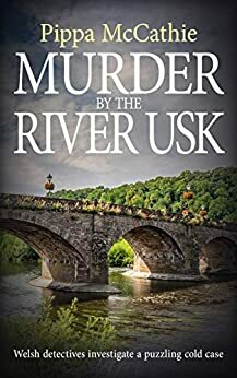 Murder by the River Usk by Pippa McCathie