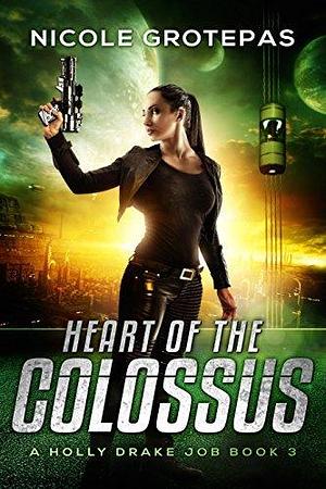 Heart of the Colossus: A Steampunk Space Opera Adventure by Nicole Grotepas, Nicole Grotepas