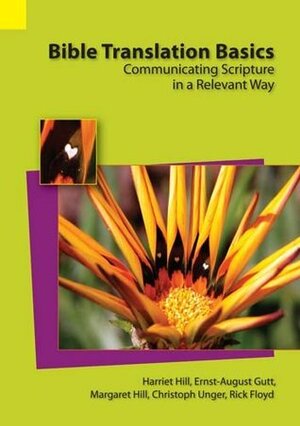 Bible Translation Basics: Communicating Scripture in a Relevant Way by Harriet S. Hill