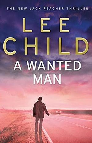 A Wanted Man by Lee Child