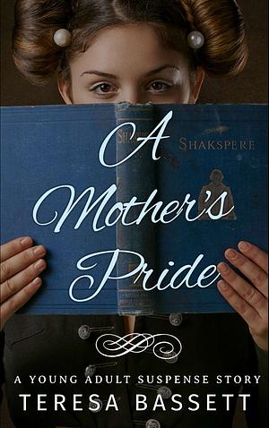 A Mother‘s Pride by Teresa Bassett