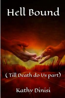 Hell Bound: Till Death Do Us Part by Kathy Dinisi