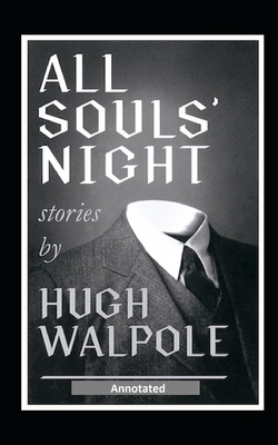 All Souls' Night Stories Annotated by Hugh Walpole