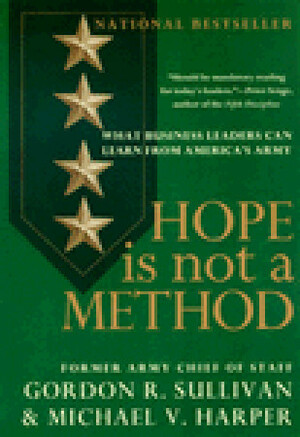 Hope is Not a Method by Gordon R. Sullivan, Michael V. Harper