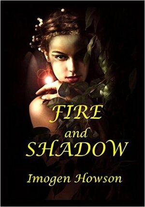 Fire and Shadow by Imogen Howson