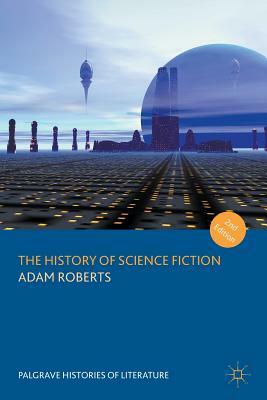 The History of Science Fiction by Adam Roberts