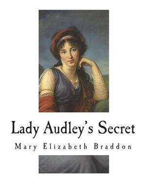 Lady Audley's Secret by Mary Elizabeth Braddon