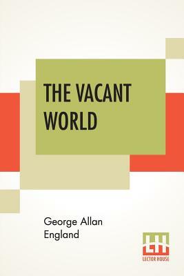 The Vacant World by George Allan England