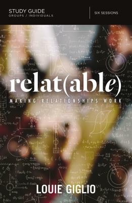 Relatable Study Guide: Making Relationships Work by Louie Giglio