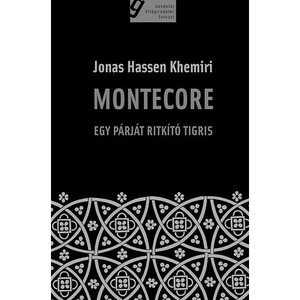 Montecore - Egy párját ritkító tigris by Jonas Hassen Khemiri