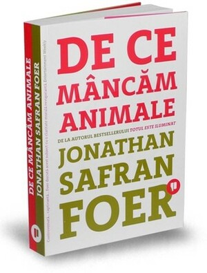 De ce mâncăm animale by Jonathan Safran Foer