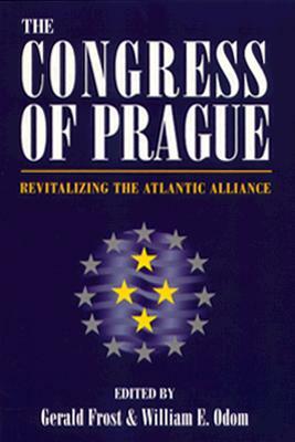 Congress of Prague: Revitalizing the Atlantic Alliance by Odom