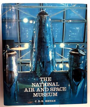The National Air and Space Museum by C.D.B. Bryan